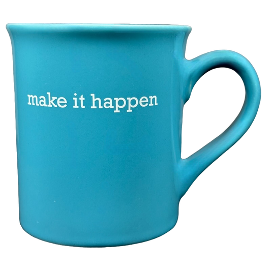 Make It Happen Blue Mug With White Interior Love Your Mug