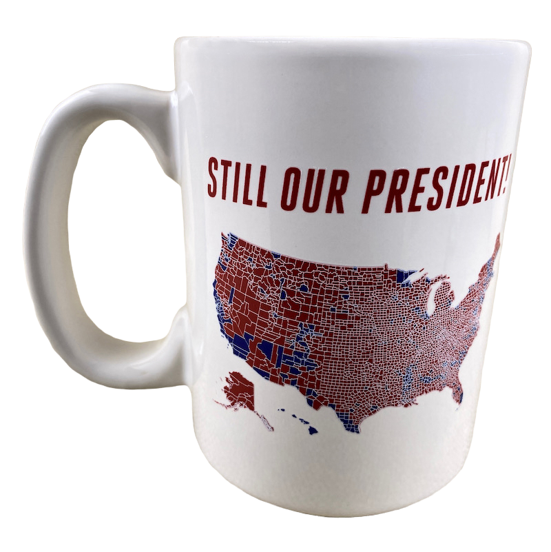Donald J Trump Still Our President Mug – Mug Barista