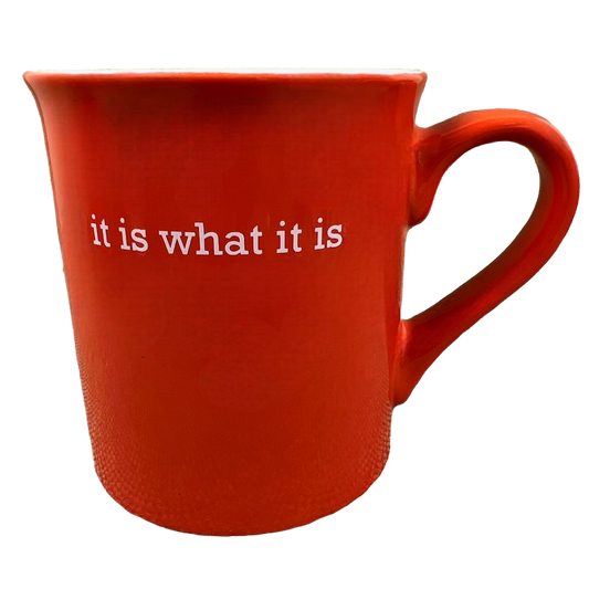It Is What It Is Orange Mug With White Interior Love Your Mug