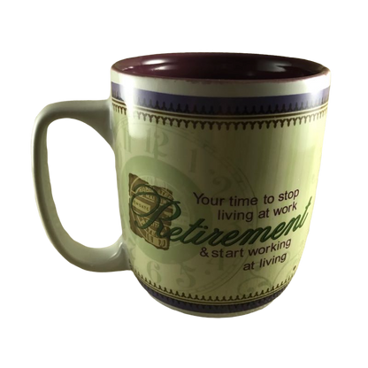 Retirement Your Time To Stop Living At Work & Start Working At Living Mug Papel Giftware