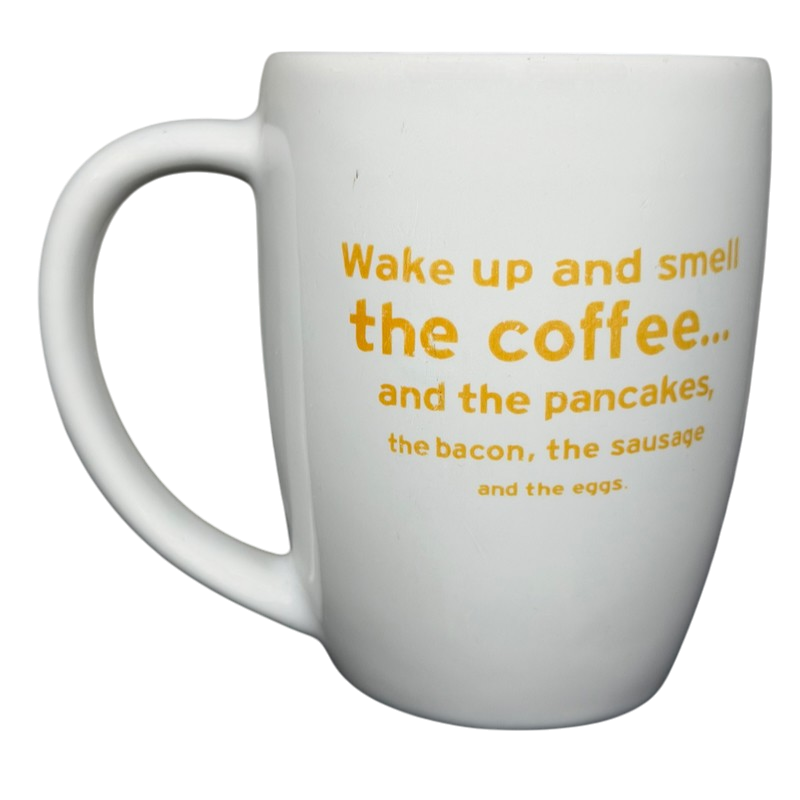 Denny's Wake Up And Smell The Coffee...And The Pancakes, The Bacon, The Sausage, And The Eggs Mug