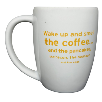 Denny's Wake Up And Smell The Coffee...And The Pancakes, The Bacon, The Sausage, And The Eggs Mug
