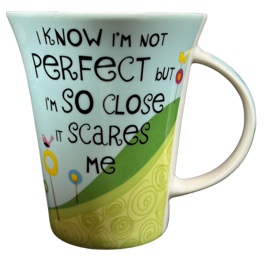 I Know I'm Not Perfect But I'm So Close It Scares Me The Good Life Mug Pier 1 Imports