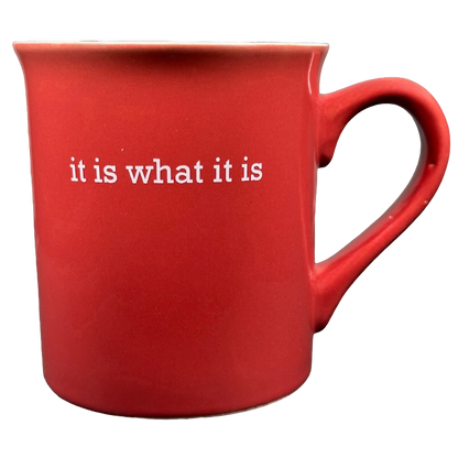 It Is What It Is Red Mug With White Interior Love Your Mug