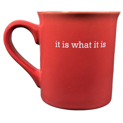 It Is What It Is Red Mug With White Interior Love Your Mug