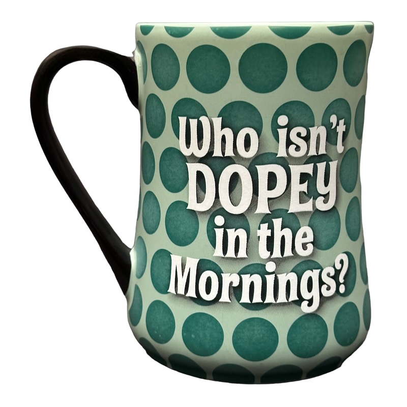 Who Isn't Dopey In The Mornings? Mug Disney Parks