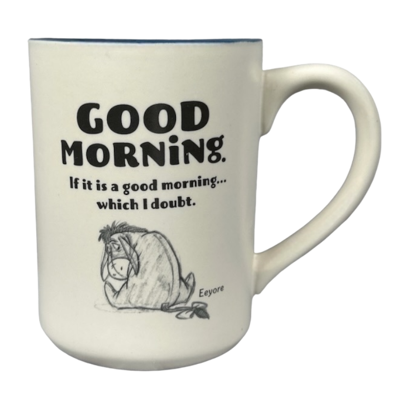 Eeyore Good Morning If It Is A Good Morning Which I Doubt Mug Disney Hallmark