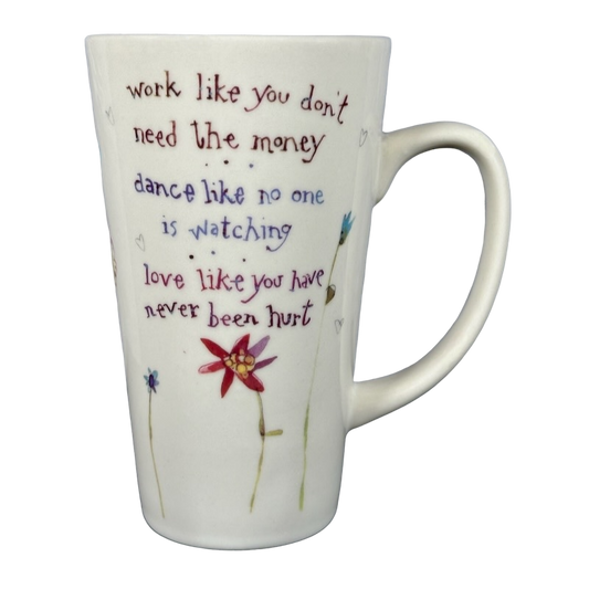 Work Like You Don't Need The Money Dance Like No One Is Watching Love Like You Have never Been Hurt Tall Mug Natural Life