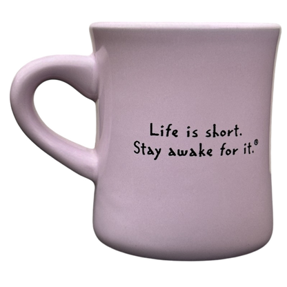 Life Is Short Stay Awake For It Pink Diner Mug Caribou Coffee