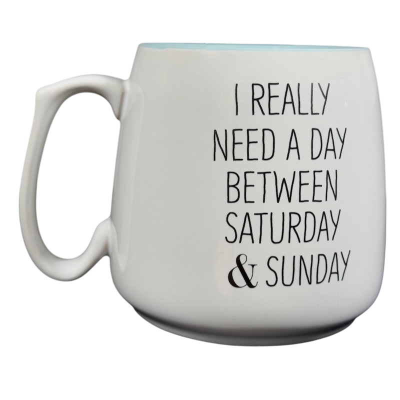 #Truth I Really Need A Day Between Saturday & Sunday Mug