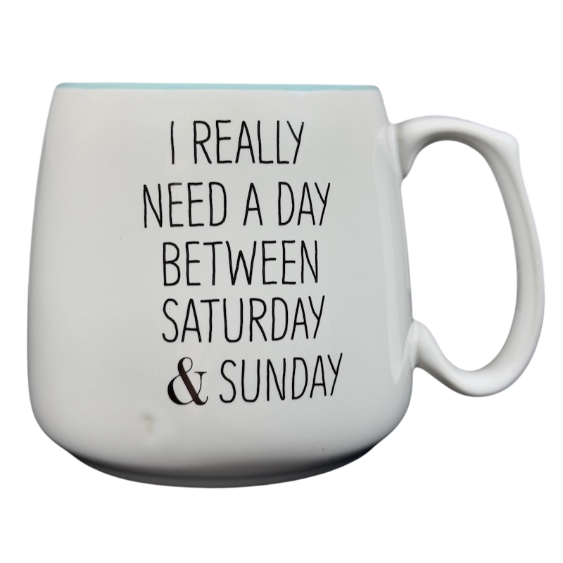 #Truth I Really Need A Day Between Saturday & Sunday Mug