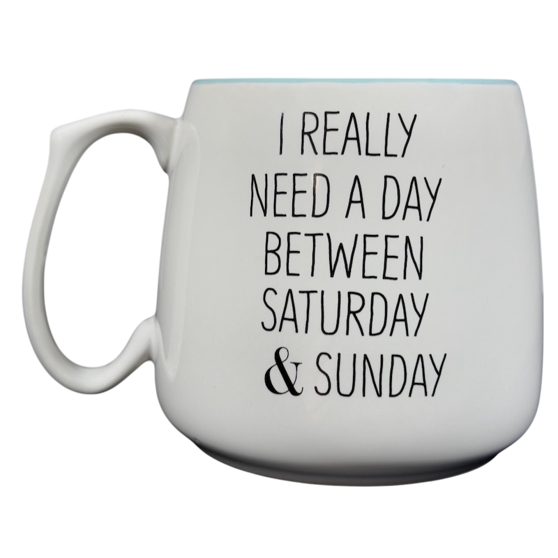 #Truth I Really Need A Day Between Saturday & Sunday Mug