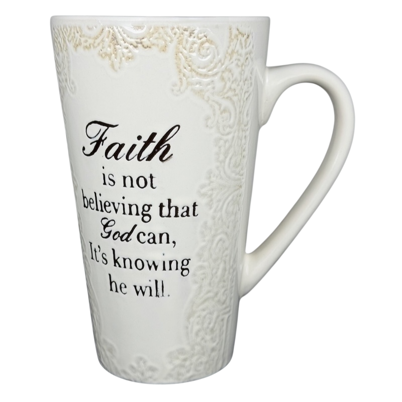 Faith Is Not Believing That God Can, It's Knowing He Will Etched Lace Pattern Tall Mug Spectrum Designz
