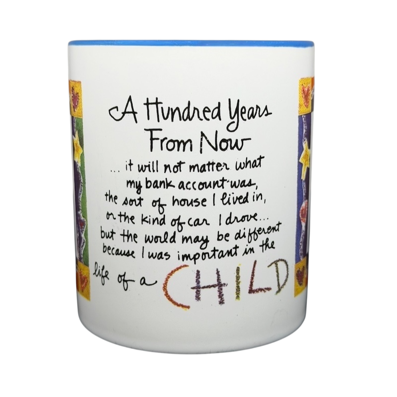 A Hundred Years From Now mug featuring a heartfelt quote about the importance of a child's life