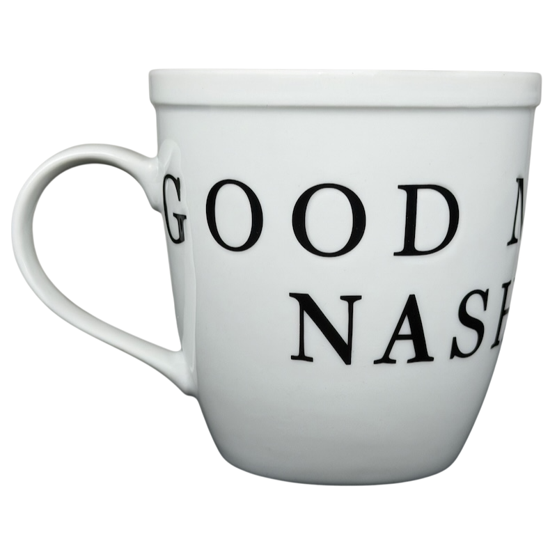 White ceramic mug featuring the phrase Good Morning Nashville in bold black letters