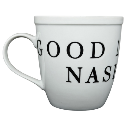 White ceramic mug featuring the phrase Good Morning Nashville in bold black letters