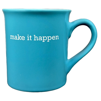 make it happen blue Love Your Mug. Turquoise ceramic coffee mug with white make it happen text and curved handle