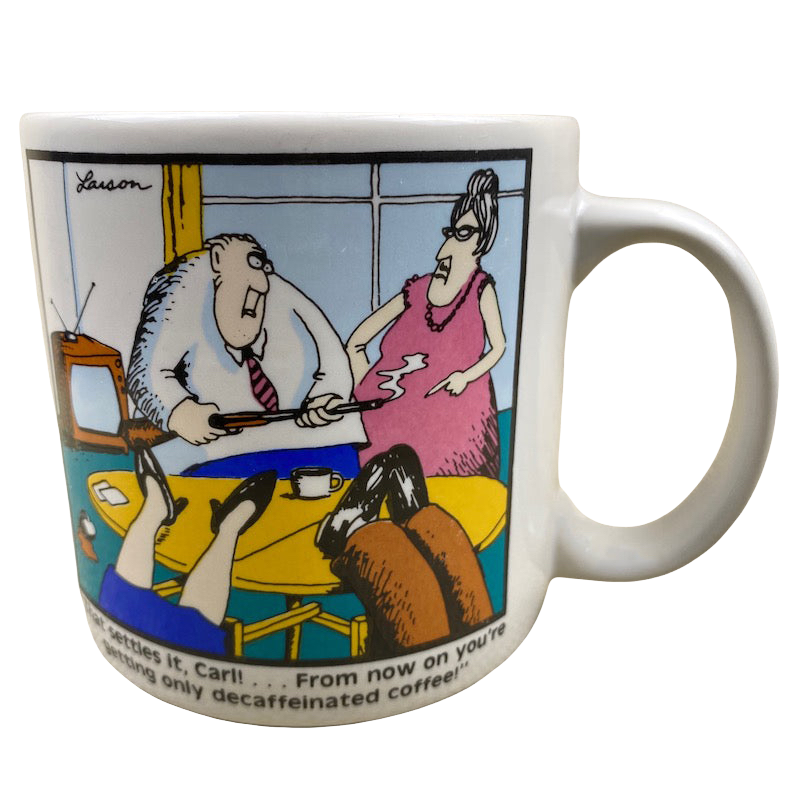 The Far Side That Settles It Carl From Now On You're Getting Only Decaffeinated Coffee Mug OZ