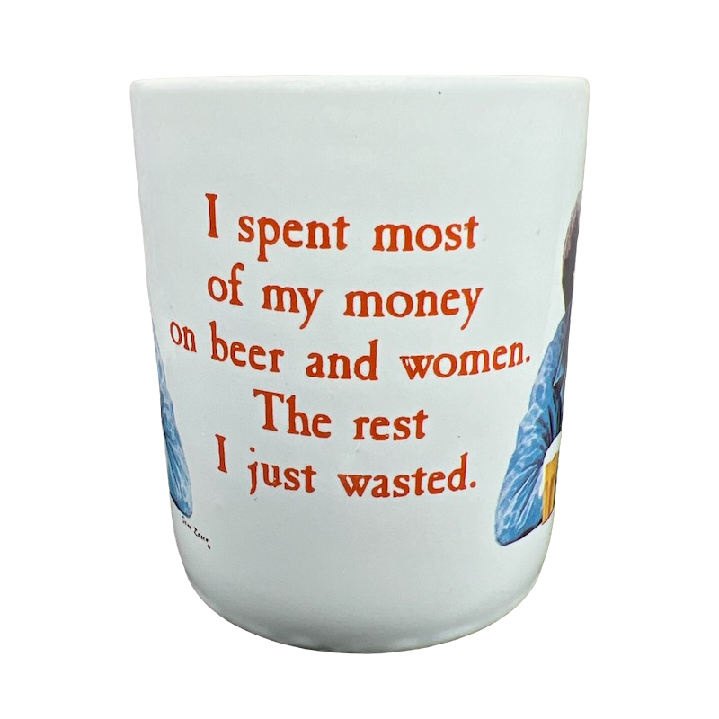 I Spent Most Of My Money On Beer And Women.  The Rest I Just Wasted.  Mug Leanin' Tree