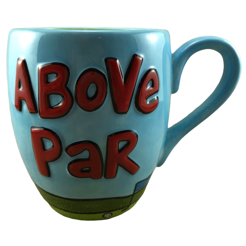 Above Par Sometimes It Is A Good Thing Mug Lorrie Veasey Our Name Is Mud