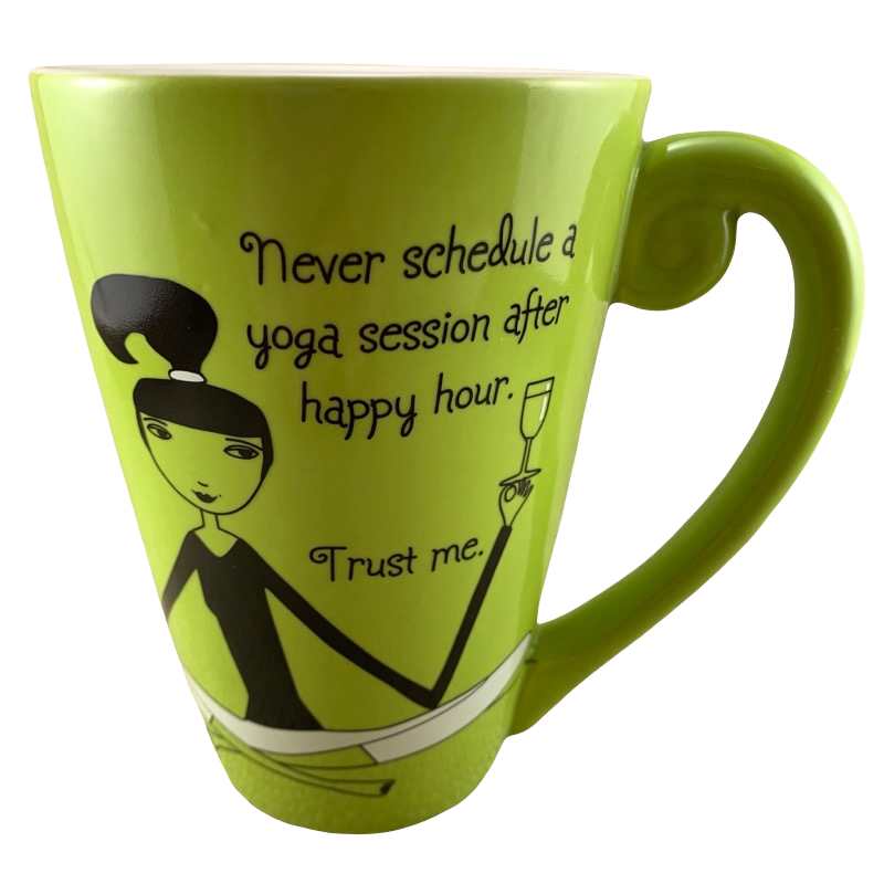 Never Schedule A Yoga Session After Happy Hour Trust Me Green Mug Hallmark