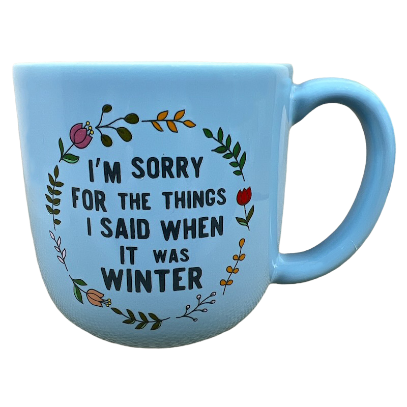I'm Sorry For The Things I Said When It Was Winter Mug Caribou Coffee