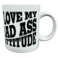 I Love My Bad Ass Attitude Mug