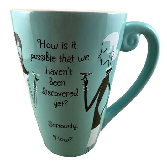 How is It Possible That We Haven't Been Discovered Yet?  Seriously How? Blue Mug Hallmark
