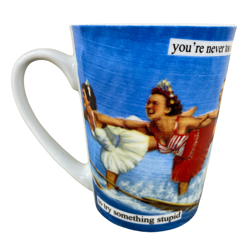 Anne Taintor You're Never Too Old Mug PPD