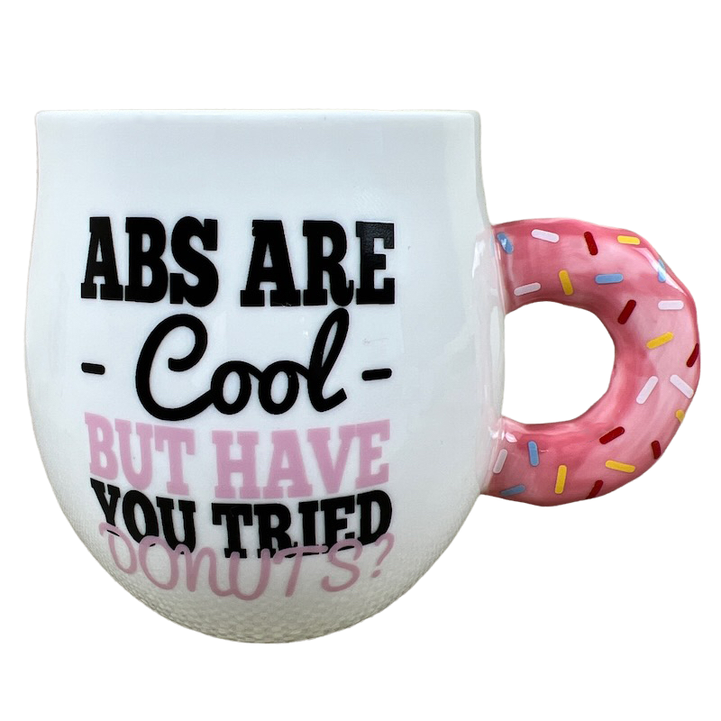 Abs Are Cool But Have You Tried Donuts? Donut Handle Mug