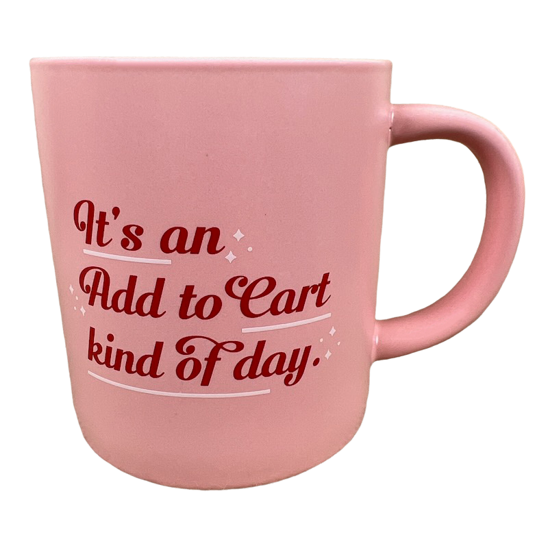 It's An Add To Cart Kind Of Day Mug Parker Lane