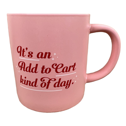 It's An Add To Cart Kind Of Day Mug Parker Lane