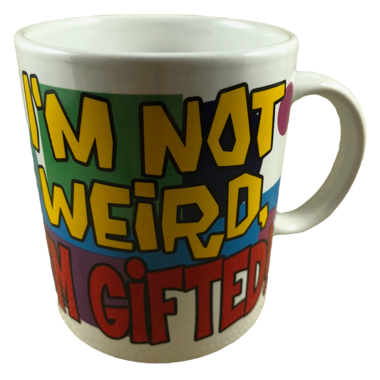 I'm Not Weird, I'm Gifted! Mug