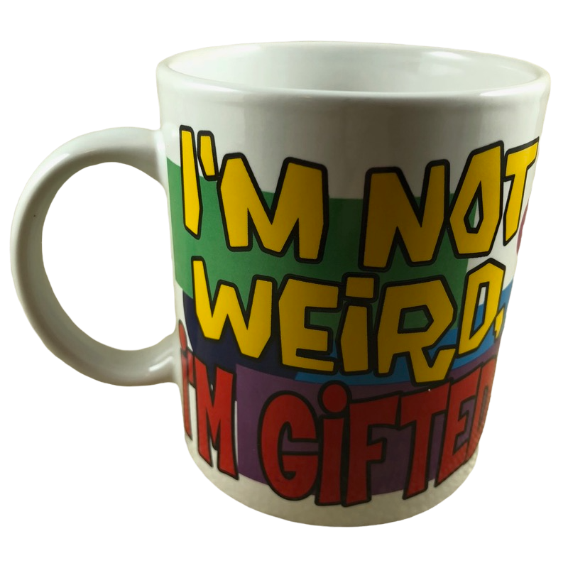 I'm Not Weird, I'm Gifted! Mug