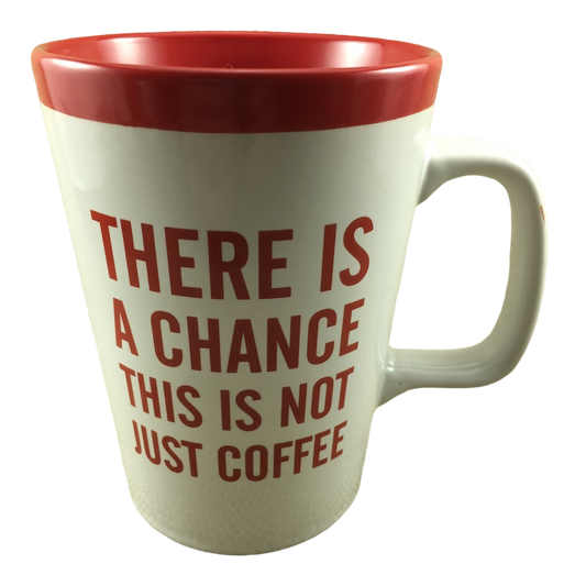 Kahlua There Is A Chance This Is Not Just Coffee Mug