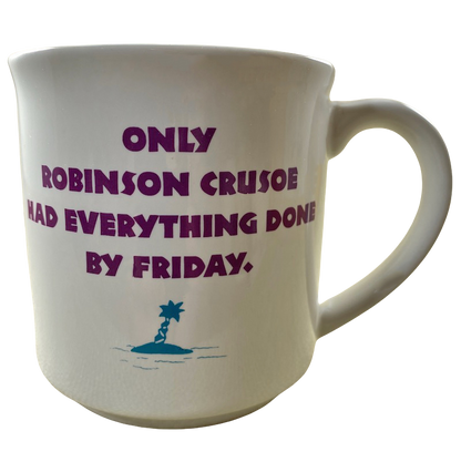 Only Robinson Crusoe Had Everything Done By Friday Mug Recycled Paper Products