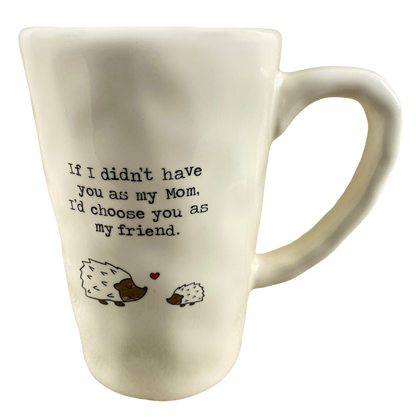 If I Didn't Have You As My Mom I'd Choose You As My Friend Mug Natural Life