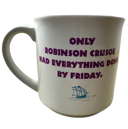 Only Robinson Crusoe Had Everything Done By Friday Mug Recycled Paper Products