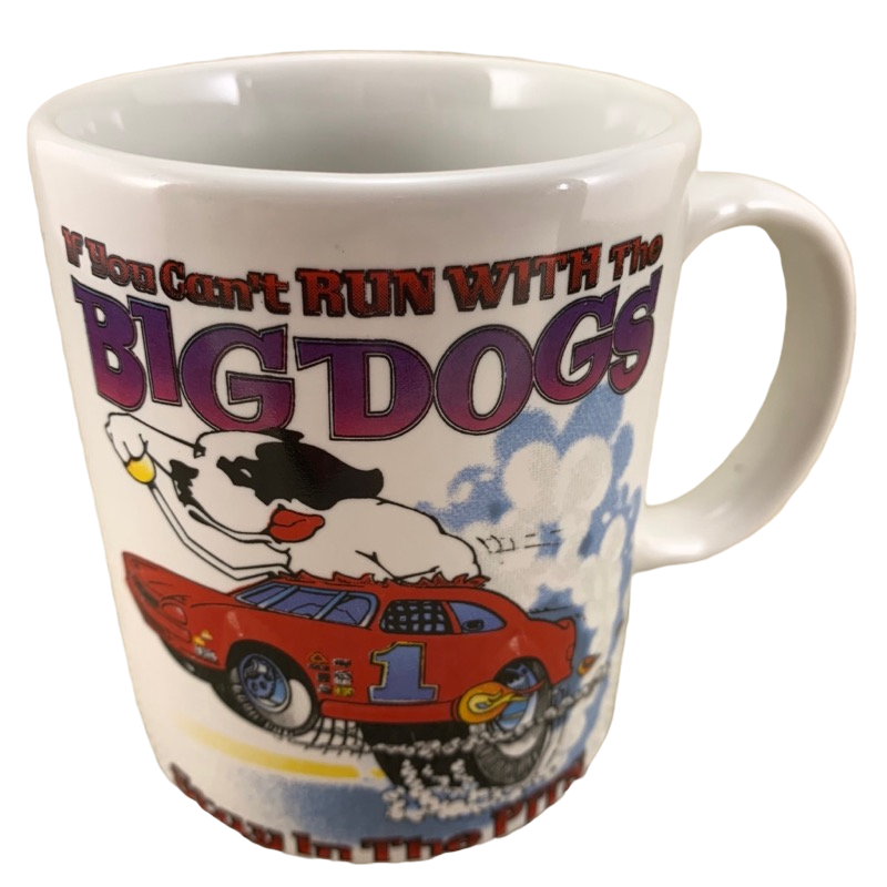 If You Can't Run With The Big Dogs Stay In The Pits Mug Big Dogs