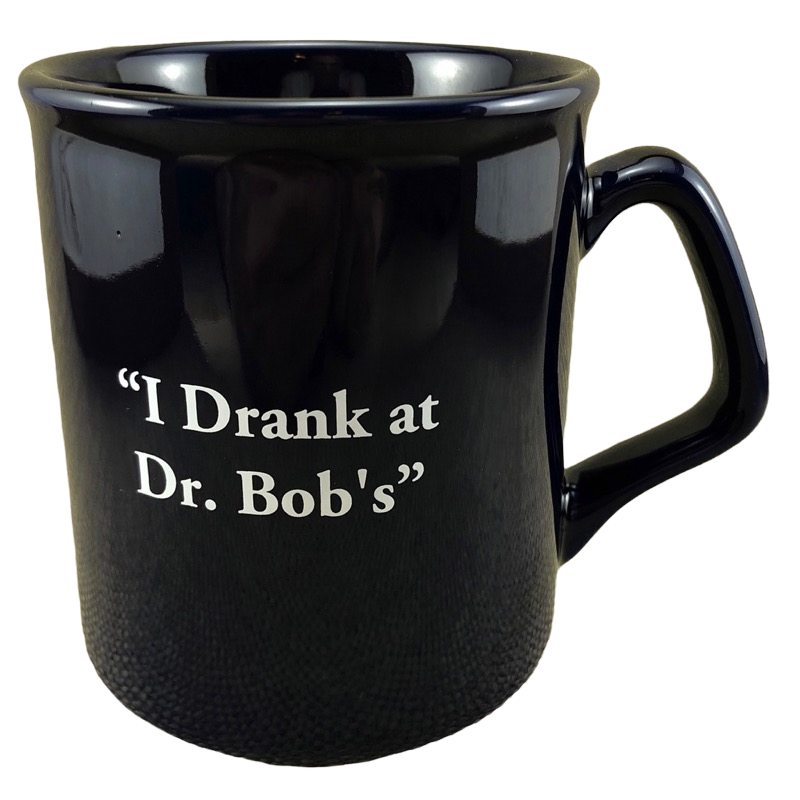 I Drank At Dr Bob's Mug