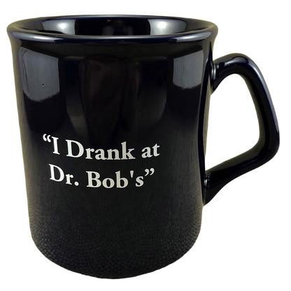 I Drank At Dr Bob's Mug