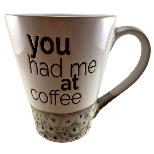 You Had Me At Coffee Mug Spectrum Designz