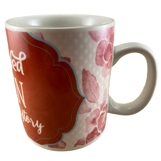 Well Behaved Women Rarely Make History Mug