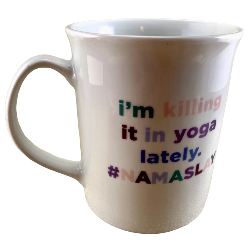 I'm Killing It In Yoga Lately #Namaslay Mug Fringe