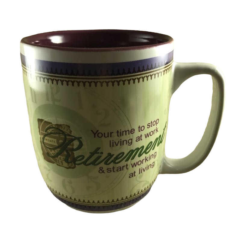 Retirement Your Time To Stop Living At Work & Start Working At Living Mug Papel Giftware